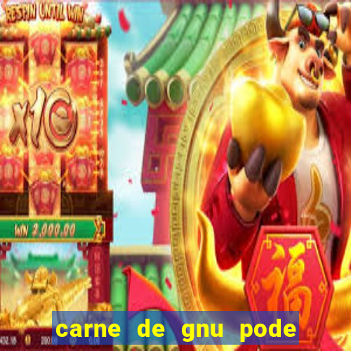 carne de gnu pode ser consumida